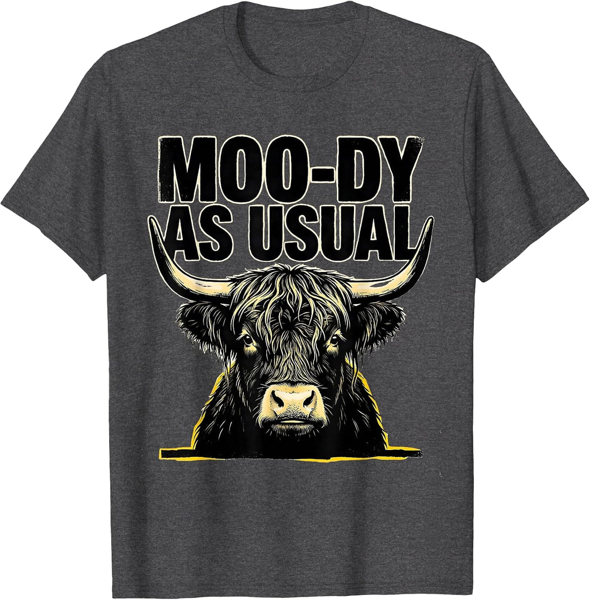 Men's Moo-Dy As Usual Funny Highland Cow Farm Animal Humor T-Shirt - Dark Heather Grey