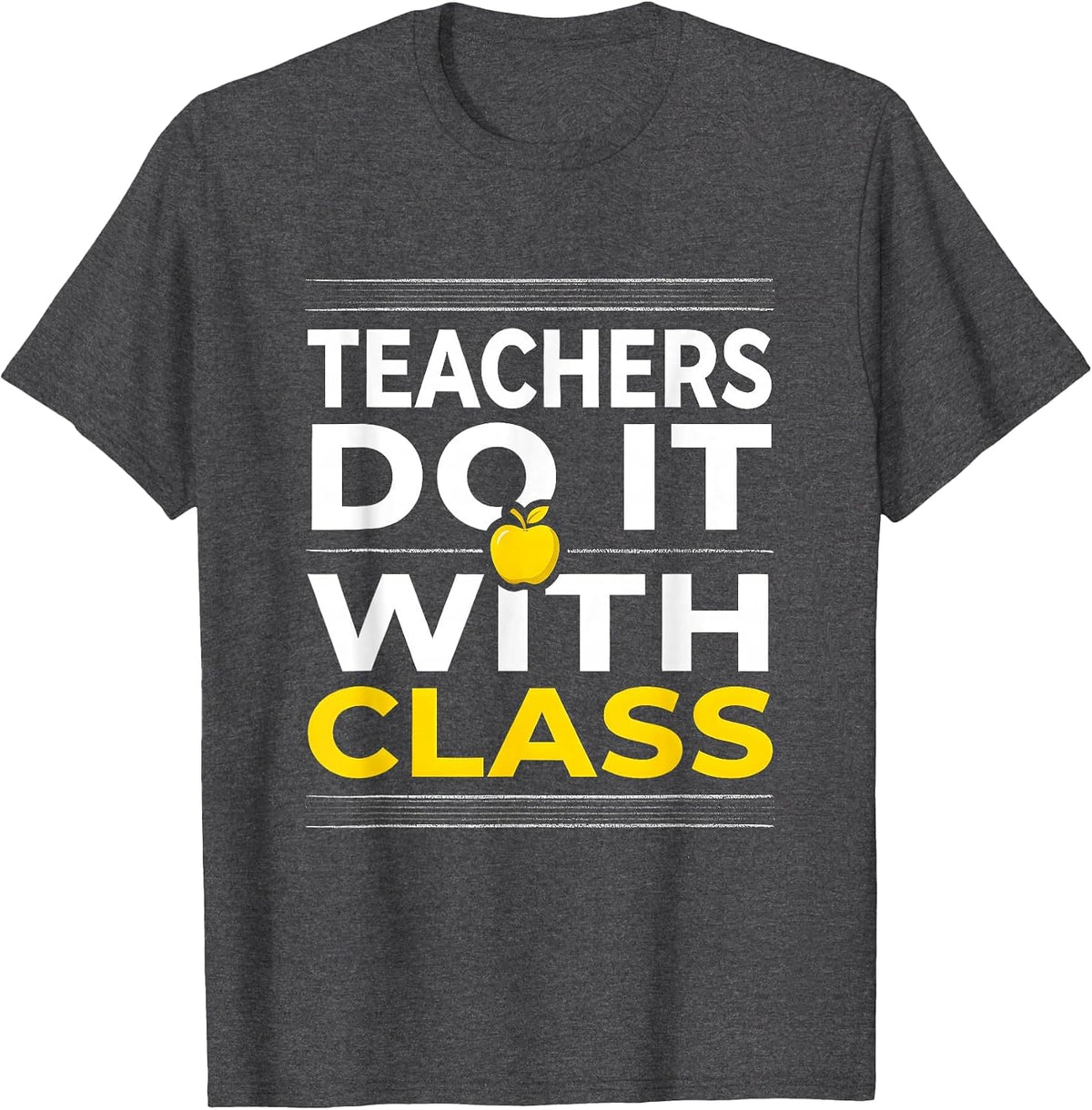 Teachers Do It With Class Bold Typography Design T-Shirt - Dark Heather Grey