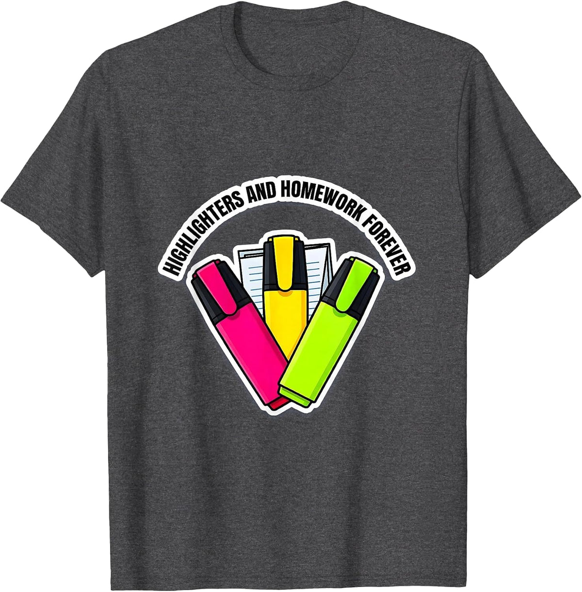 Highlighters and Homework Forever Teacher Design T-Shirt - Dark Heather Grey