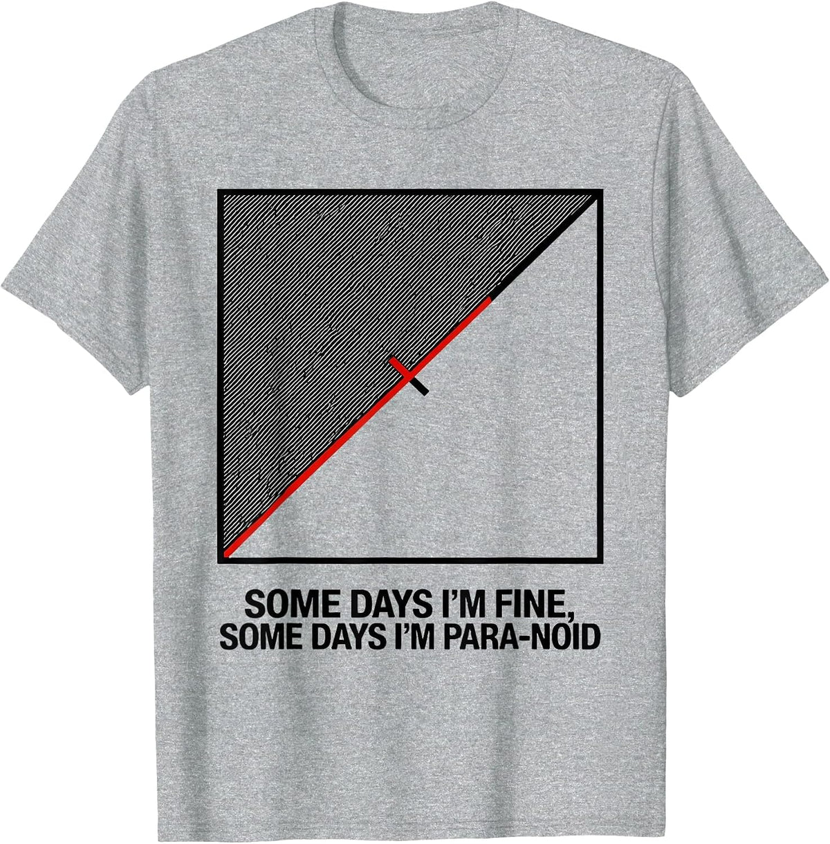 Men's Some Days I'm Fine, Some Days I'm Para-Noid Funny T-Shirt - Heather Grey