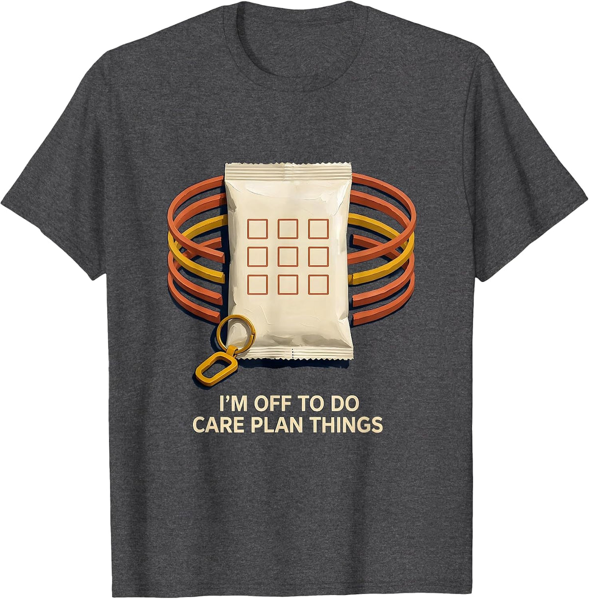 I'm Off To Do Care Plan Things Funny Social Worker LCSW T-Shirt - Dark Heather Grey