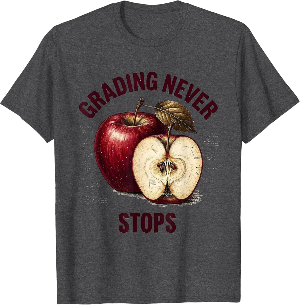 Grading Never Stops School Teacher Design T-Shirt - Dark Heather Grey