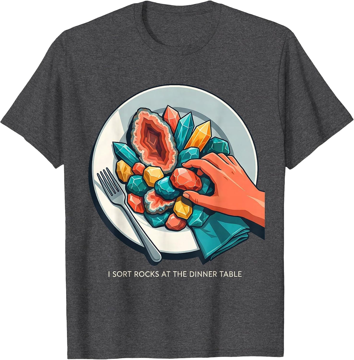 I Sort Rocks At The Dinner Table Funny Geology Rock T-Shirt - Dark Heather Grey