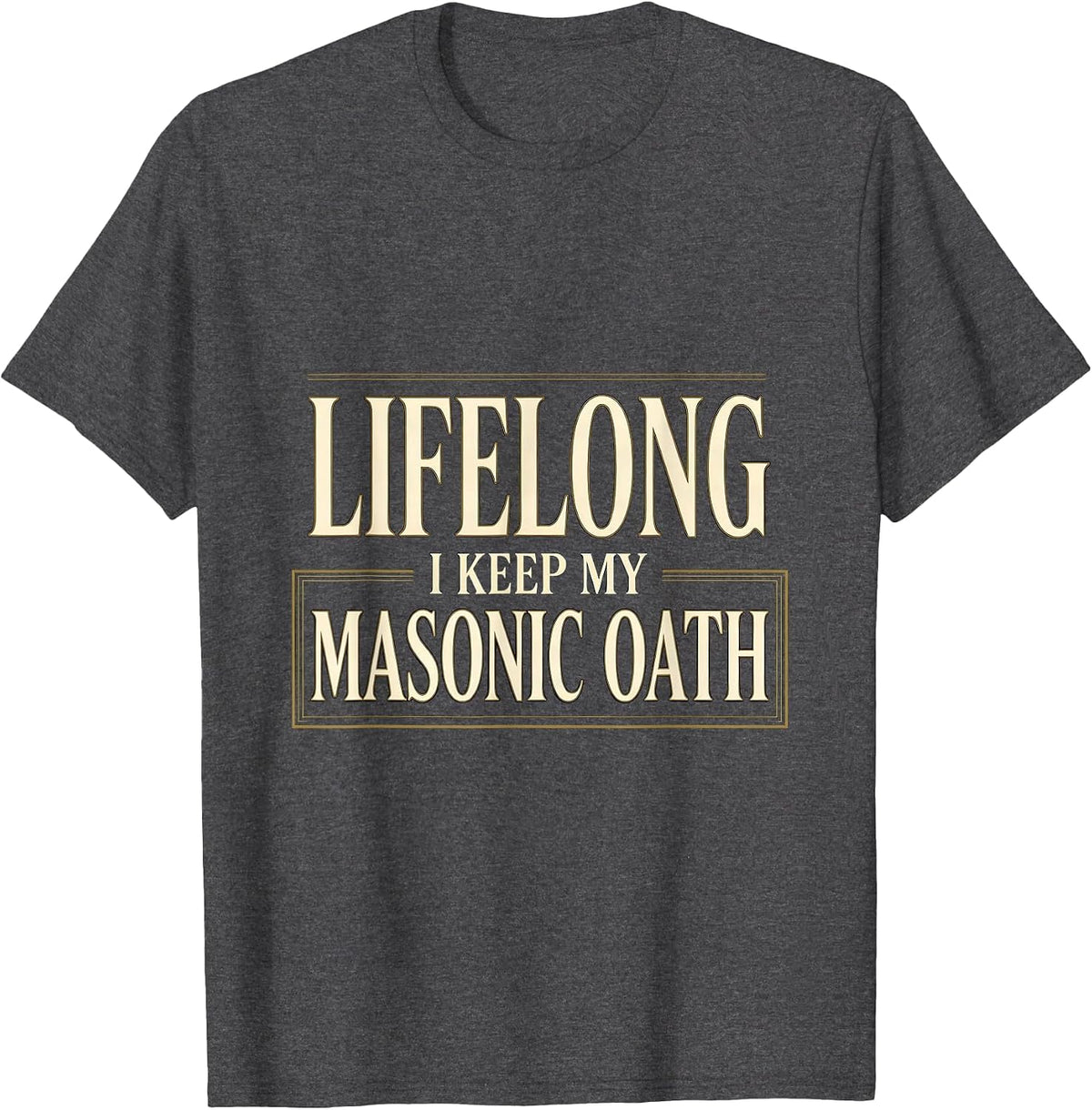 I Keep My Lifelong Masonic Oath Freemason Master Masons T-Shirt - Dark Heather Grey
