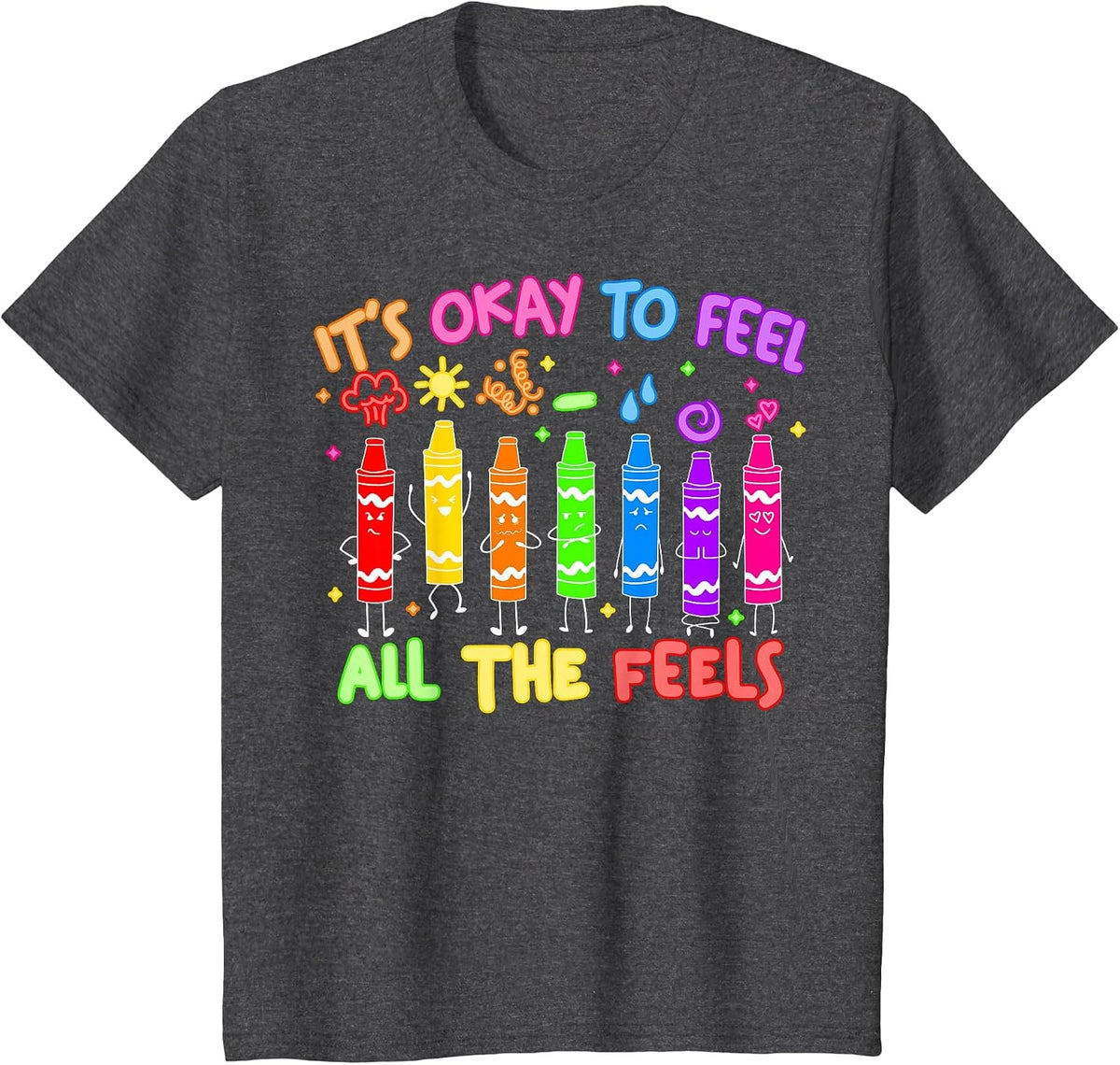 Its Okay to Feel All the Feels Mood Color Crayons Teacher T-Shirt - Dark Heather Grey