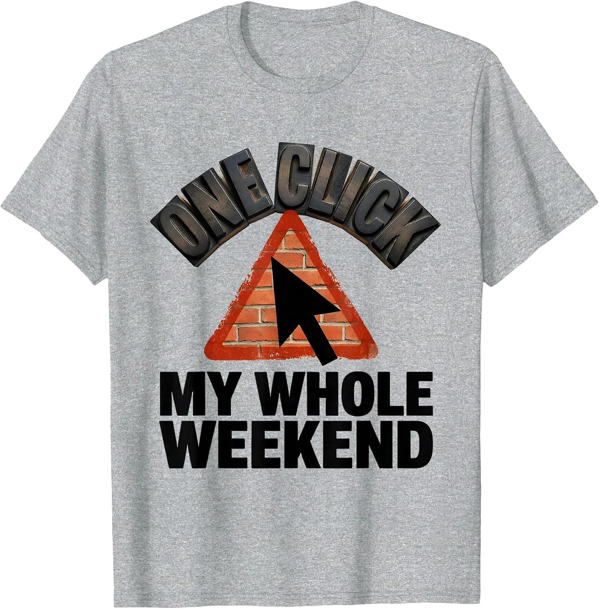 Men's One Click My Whole Weekend Funny Cybersecurity IT Analyst T-Shirt - Heather Grey