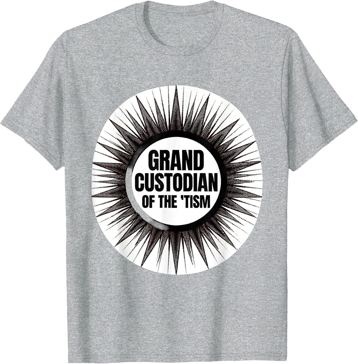 Men's Grand Custodian Of The Tism Funny Autism Meme Humor T-Shirt - Heather Grey
