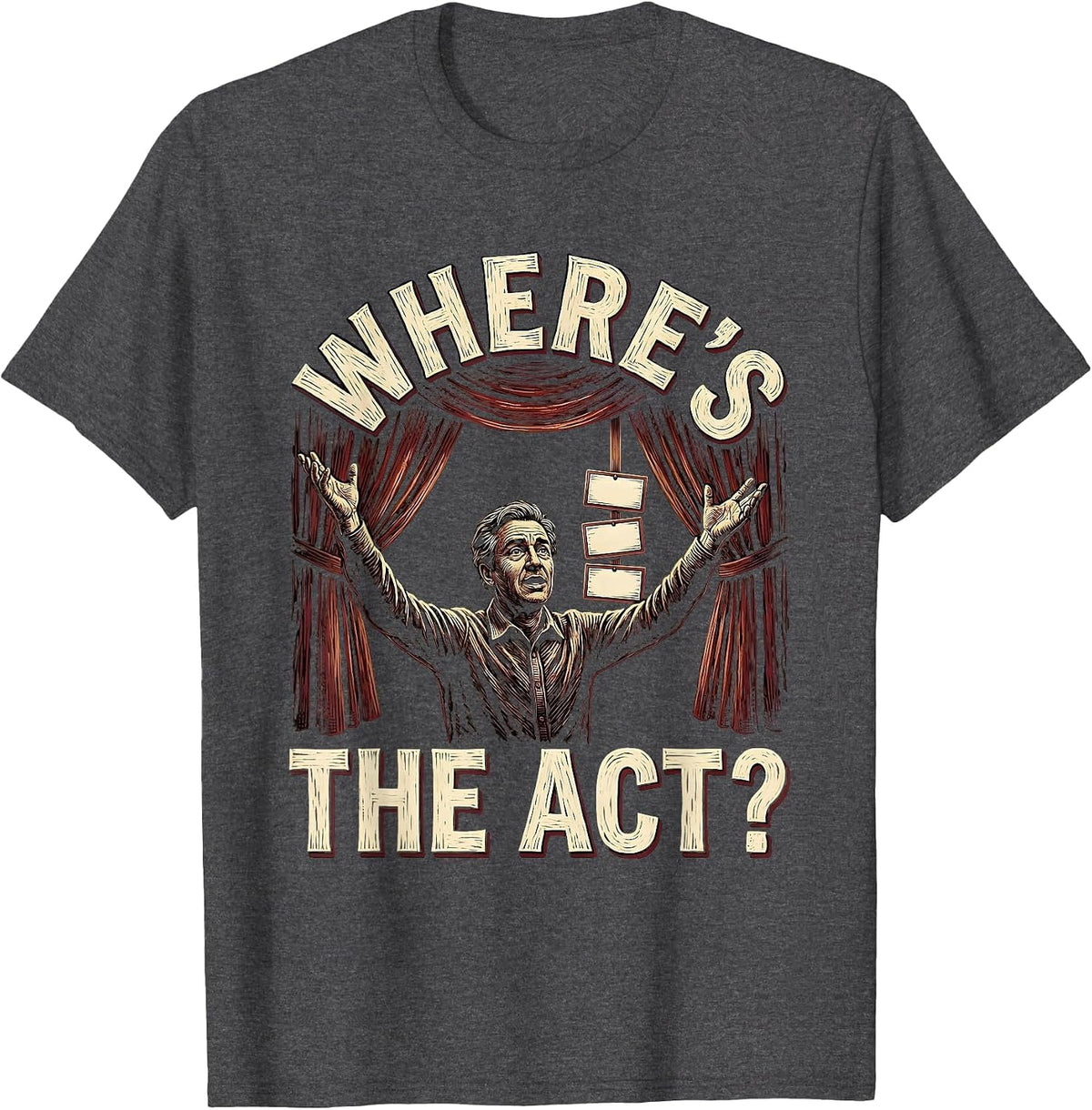 Men's Where's The Act Funny Shakespeare Literature Teacher Drama T-Shirt - Dark Heather Grey