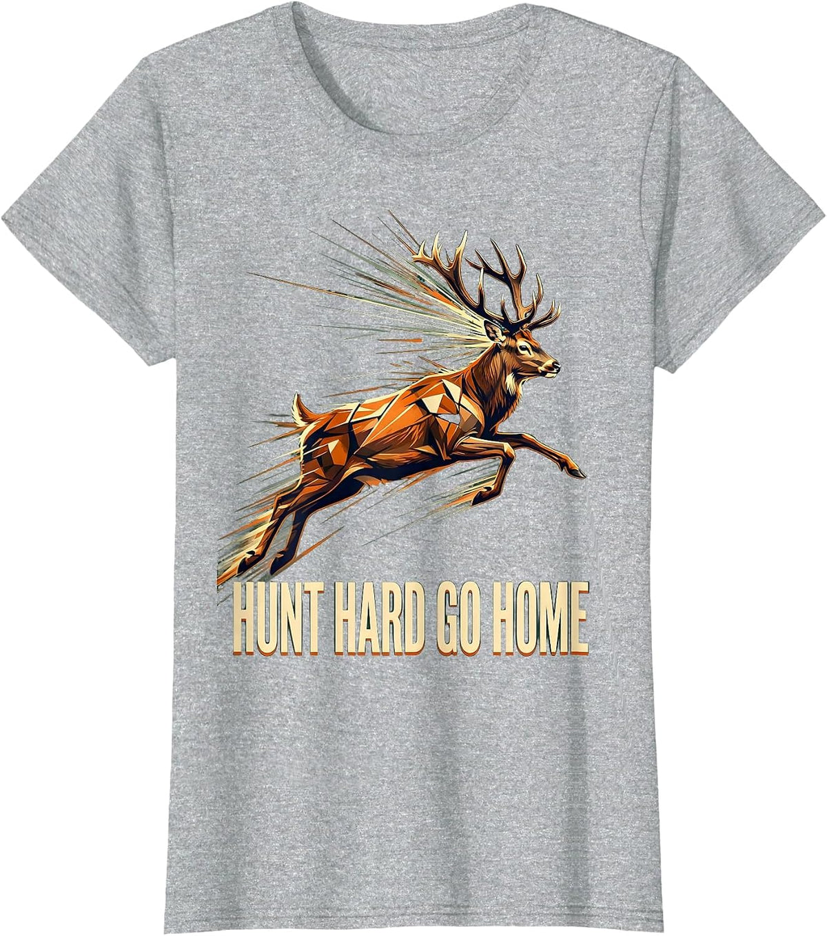 Hunt Hard Go Home Hunting Outdoors Design T-Shirt - Heather Grey