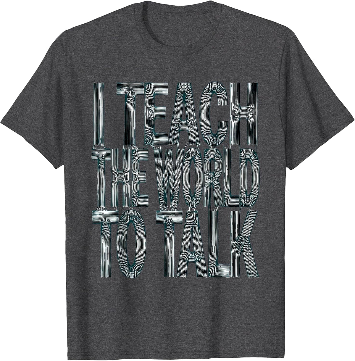 I Teach The World To Talk SLP Design T-Shirt - Dark Heather Grey