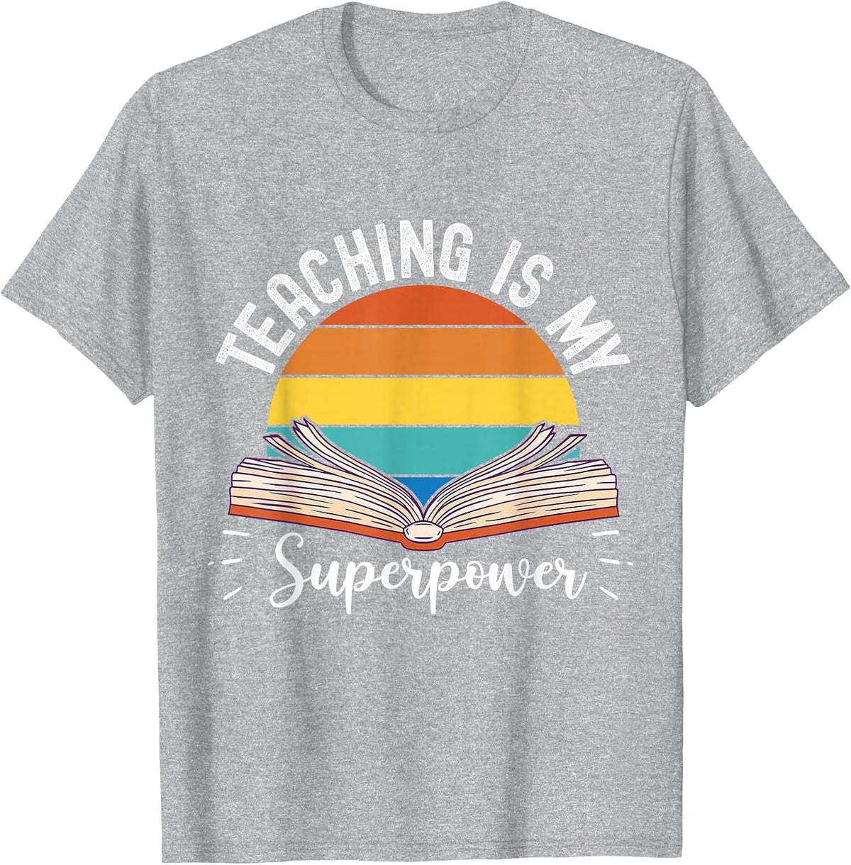 Teaching is My Superpower Back to School Teacher T-Shirt - Heather Grey