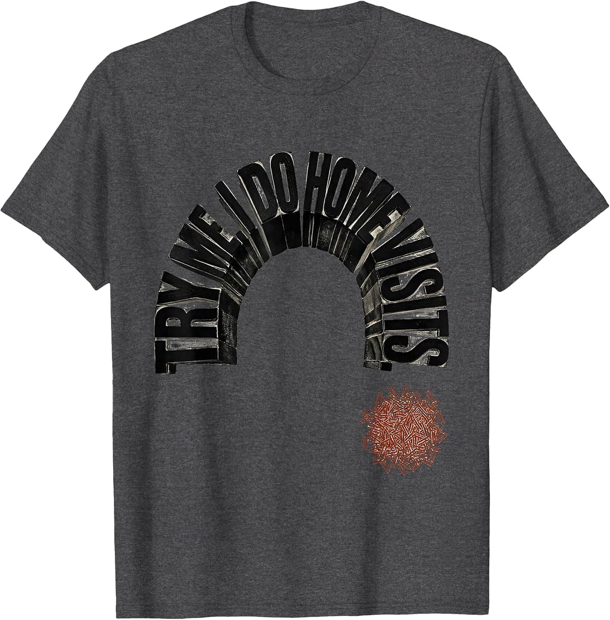 Try Me. I Do Home Visits Funny Social Worker Humor T-Shirt - Dark Heather Grey