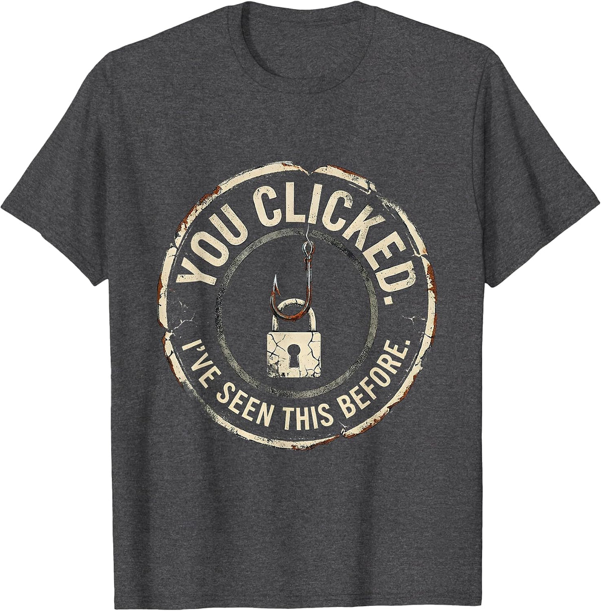 Men's You Clicked. I've Seen This Before Distressed Cybersecurity T-Shirt - Dark Heather Grey