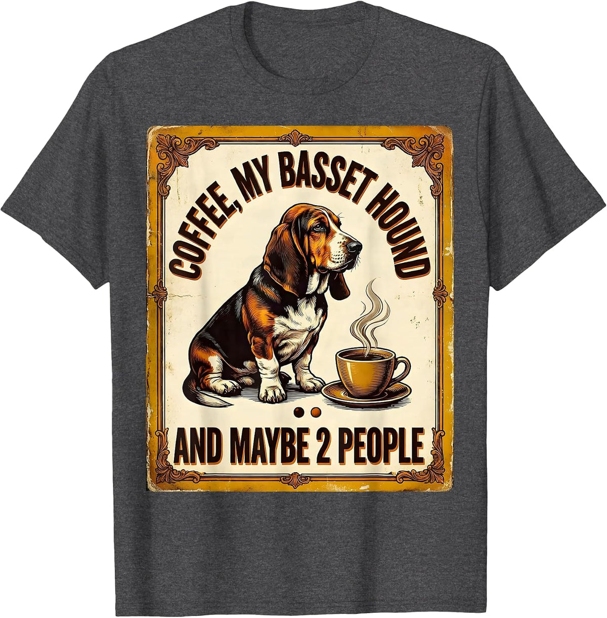 Men's Coffee, My Basset Hound, And Maybe 2 People Funny Dog Owner T-Shirt - Dark Heather Grey