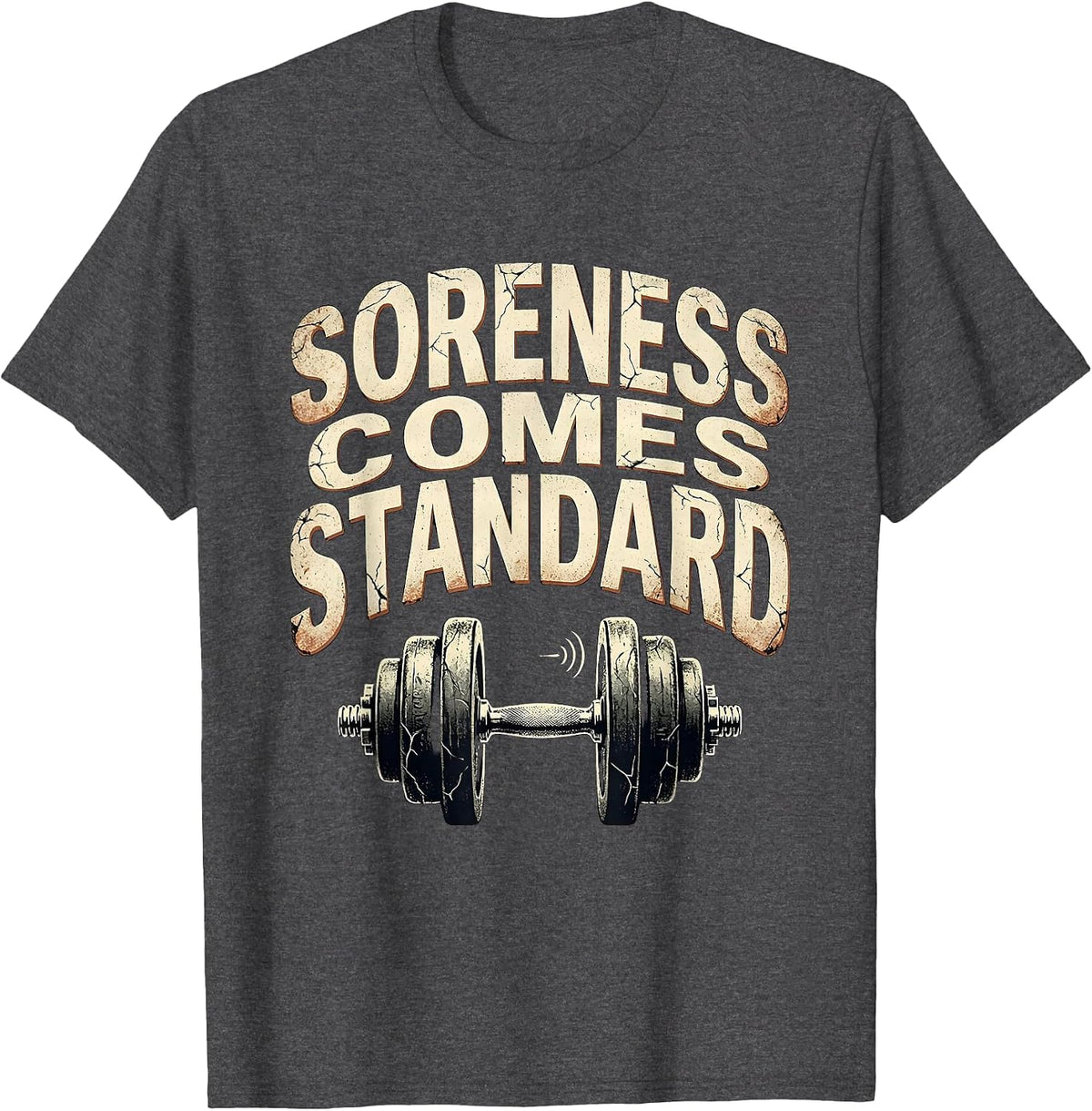 Soreness Comes Standard Distressed Gym Workout Meme Humor T-Shirt - Dark Heather Grey