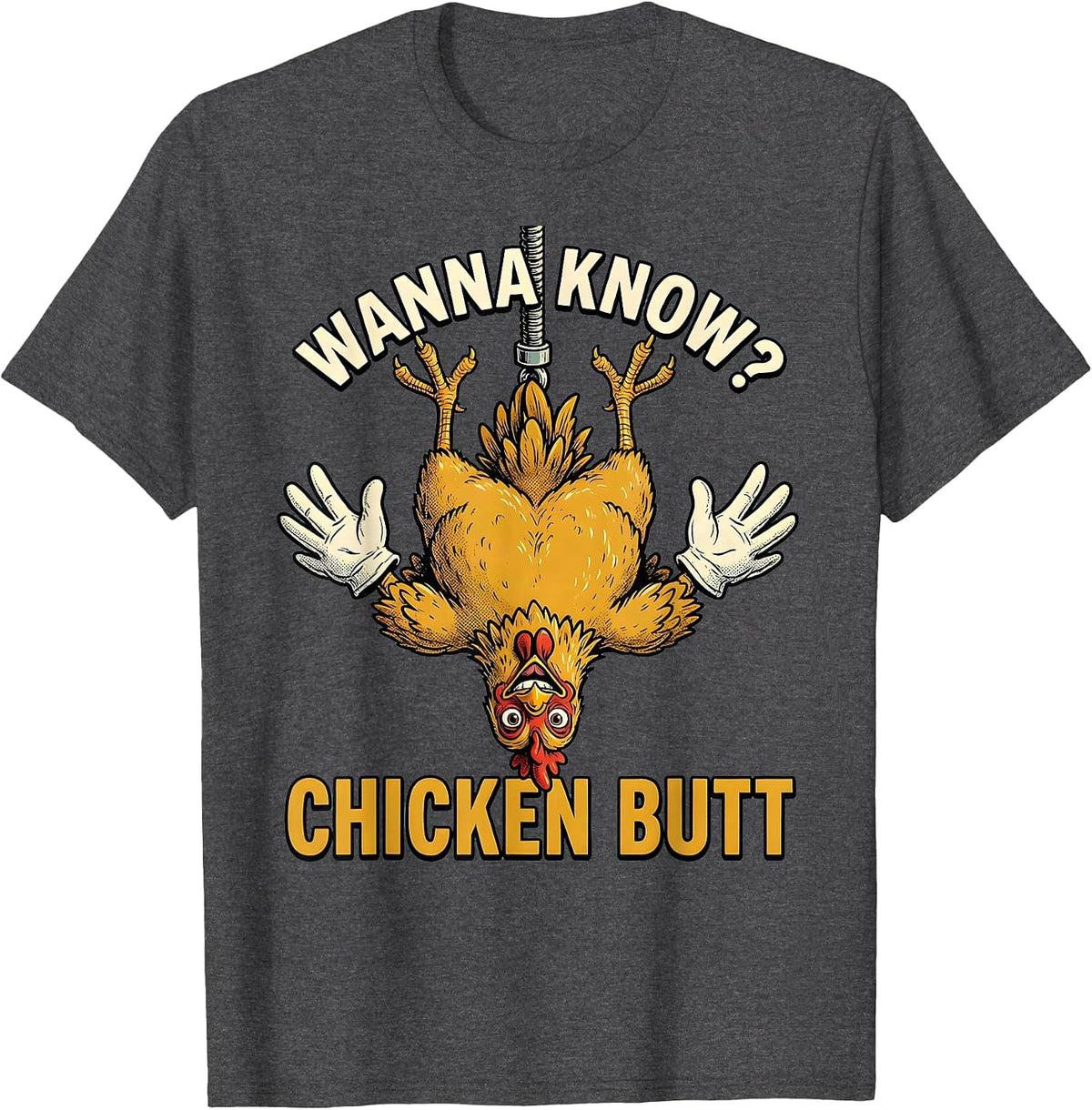 Men's Wanna Know? Chicken Butt Funny Chicken Lover Farm Humor T-Shirt - Dark Heather Grey