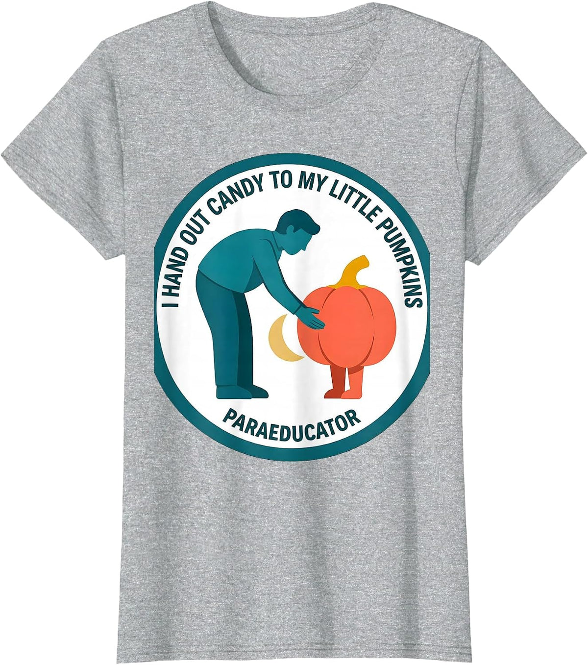 I Hand Out Candy To My Little Pumpkins Paraeducator T-Shirt - Heather Grey