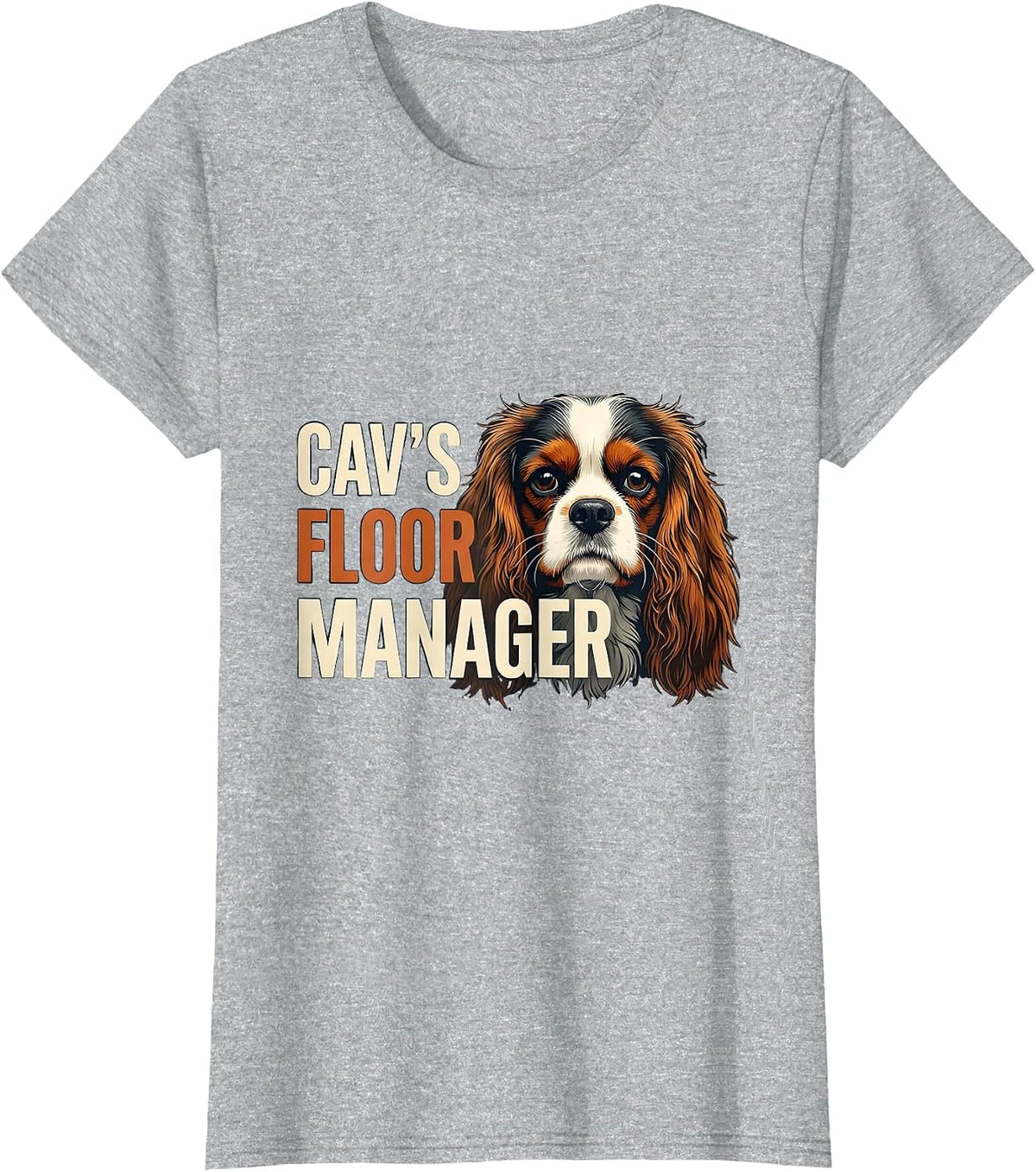 Cav's Floor Manager Funny Cavalier King Charles Spaniel Dog T-Shirt - Heather Grey