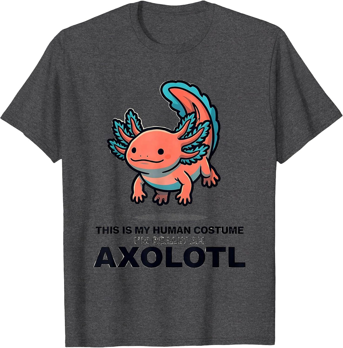 This Is My Human Costume I'm Really An Axolotl Cartoon T-Shirt - Dark Heather Grey