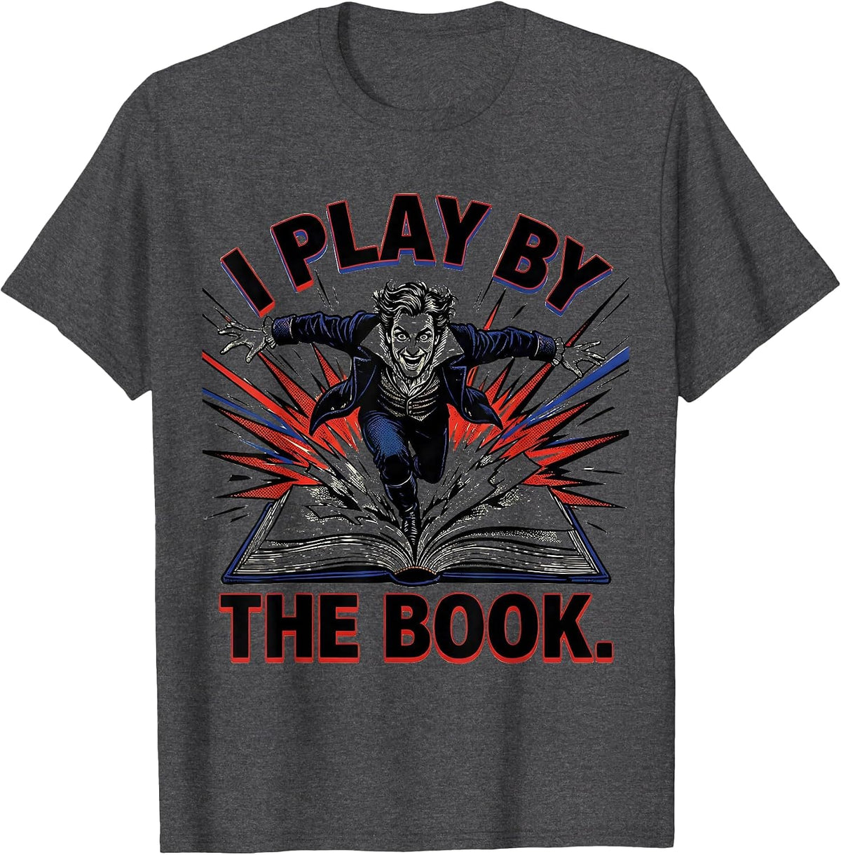 I Play By The Book Comic Book Shakespeare Literary Drama T-Shirt - Dark Heather Grey