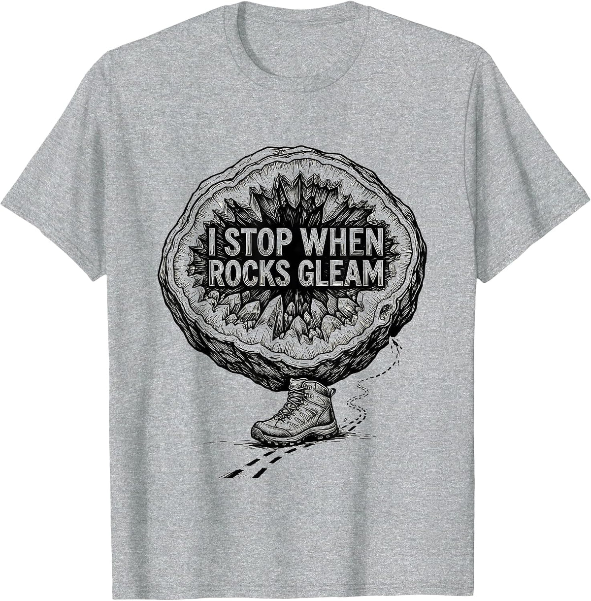 Men's I Stop When Rocks Gleam Funny Geode Hunter Rock Collector T-Shirt - Heather Grey