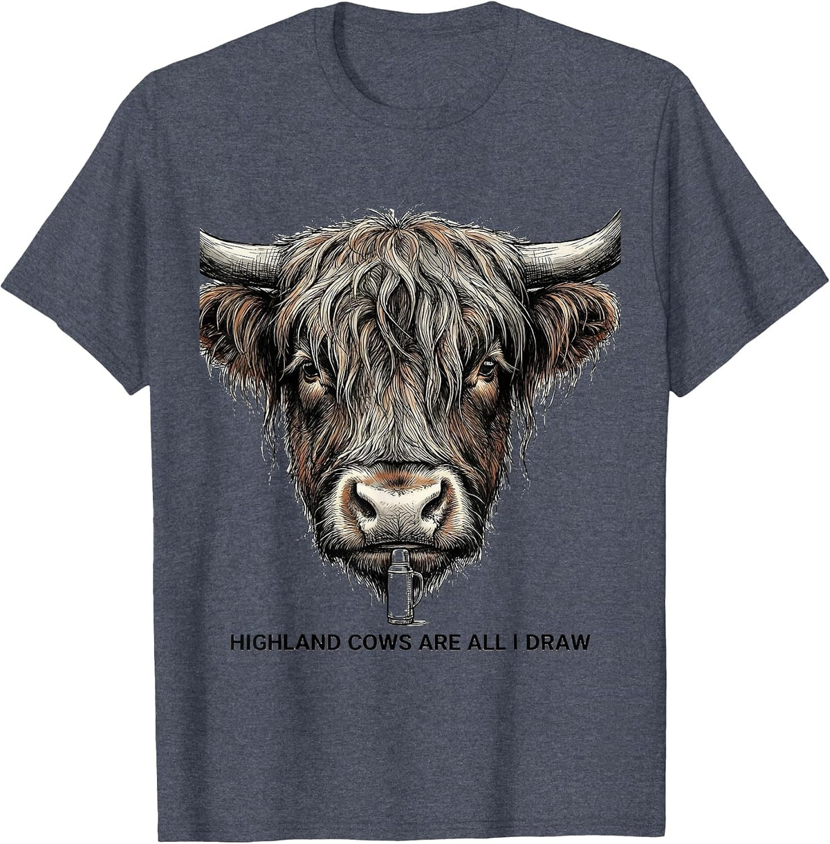Highland Cows Are All I Draw Funny Farm Animal Lover T-Shirt - Heather Blue