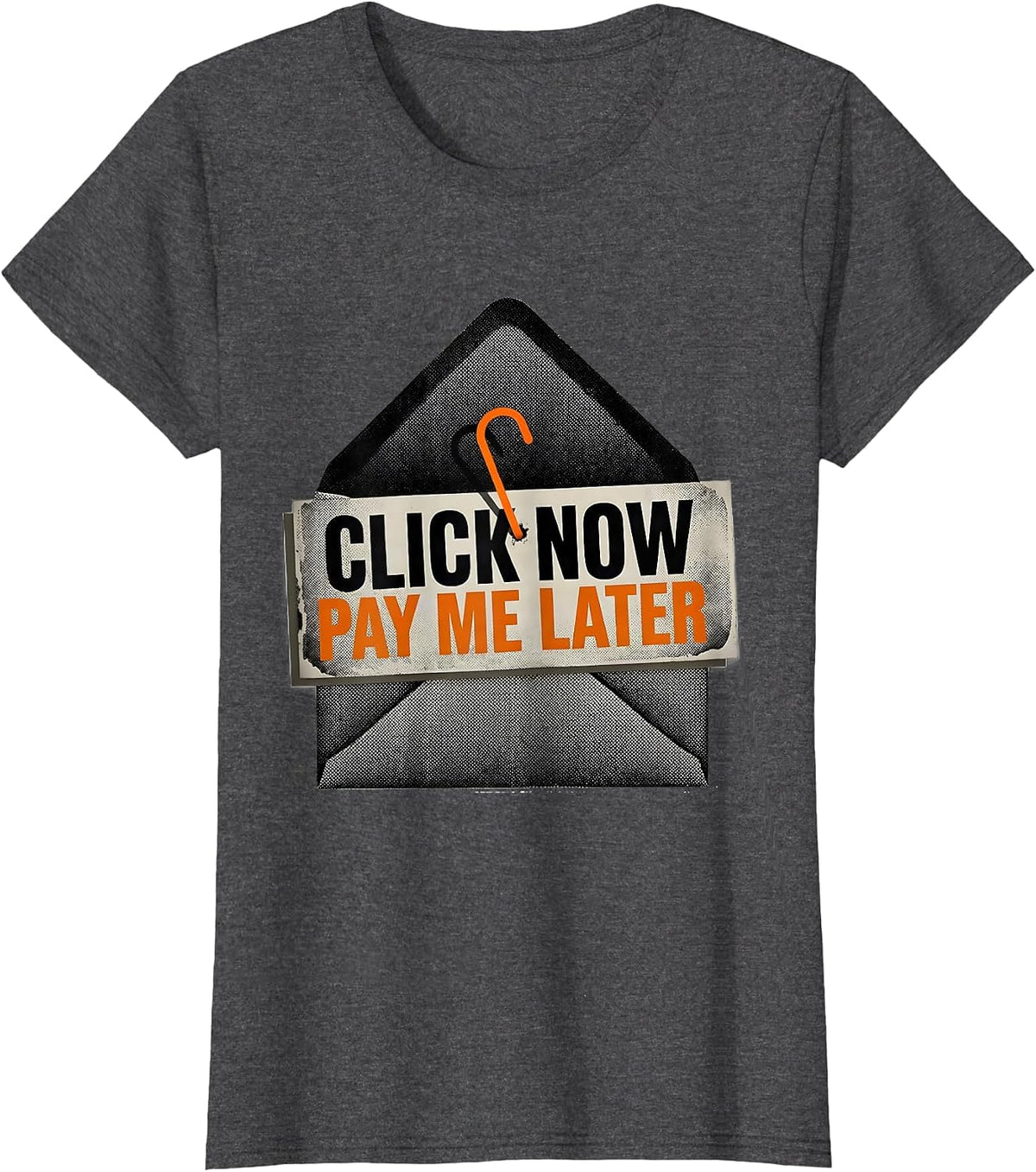 Women's Click Now, Pay Me Later Funny Cybersecurity IT Analyst T-Shirt - Dark Heather Grey