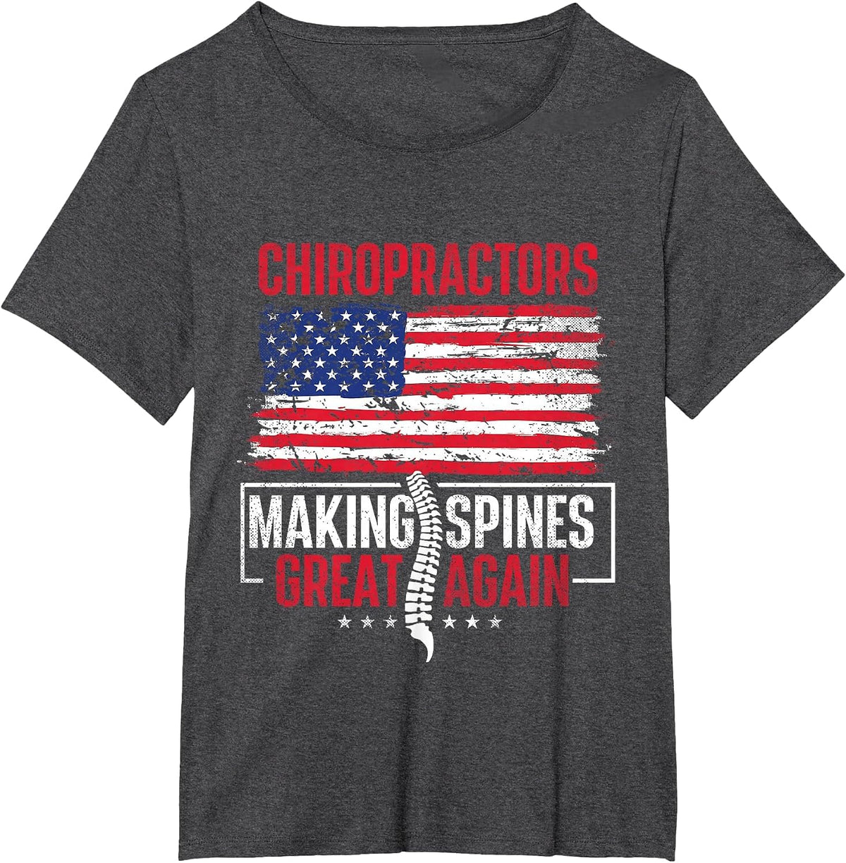 Chiropractors Making Spines Great Again - Physical Therapist T-Shirt - Dark Heather Grey