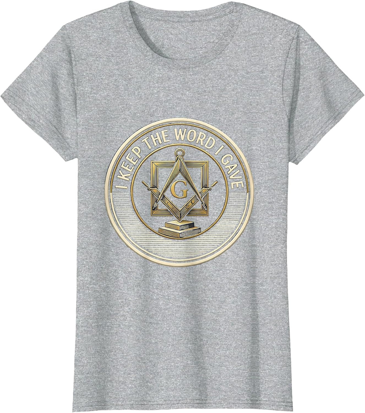 I Keep The Word I Gave Masonic Square And Compass Freemason T-Shirt - Heather Grey