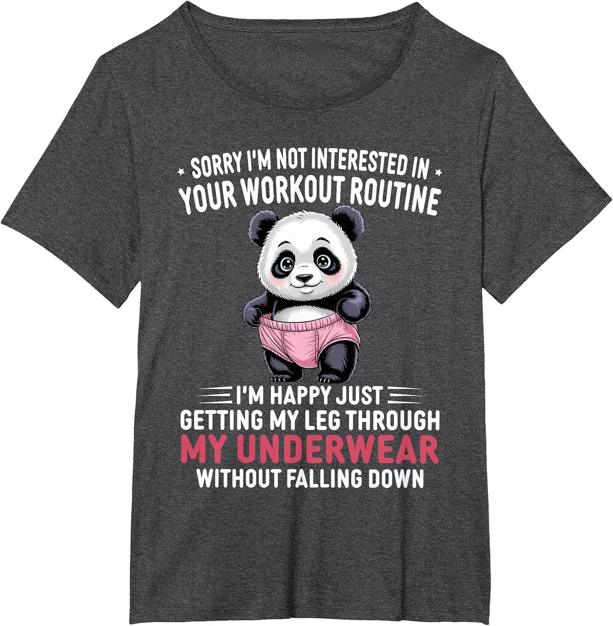 Sorry I'm Not Interested in Your Workout Routine Panda T-Shirt - Dark Heather Grey