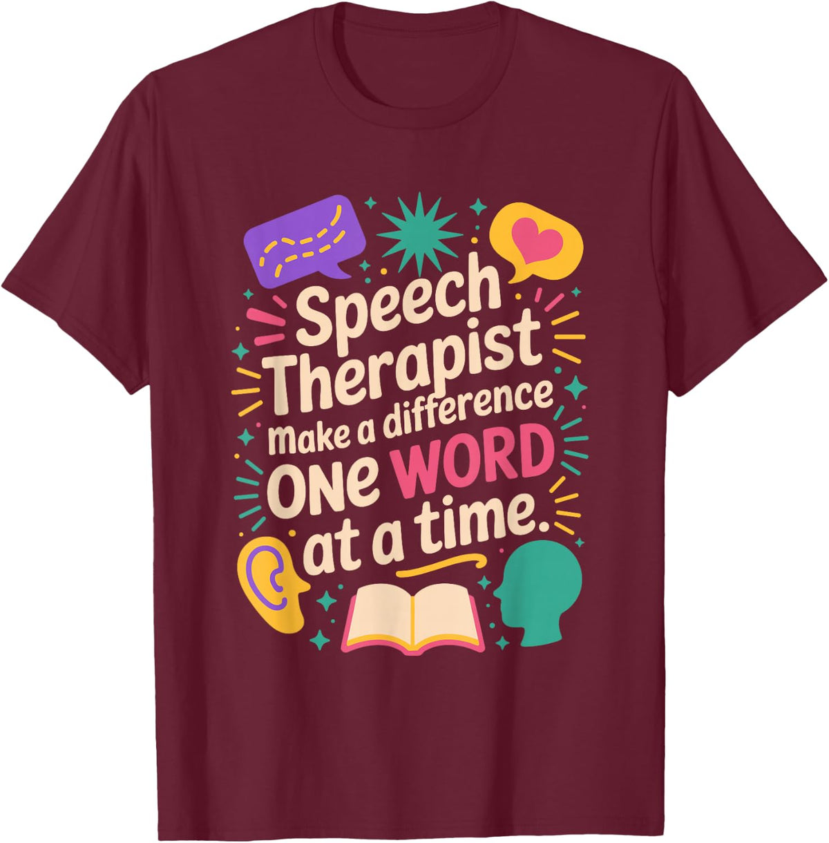 Speech Therapist Make a Difference One Word at a Time, SLP T-Shirt - Burgundy