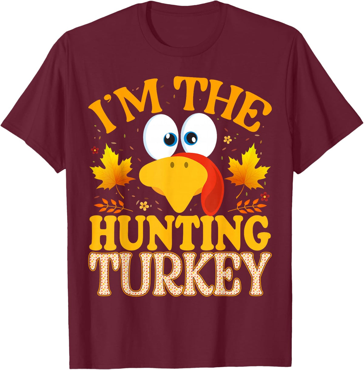 Thanksgiving Turkey I'm The Hunting Matching T-Shirt - Burgundy