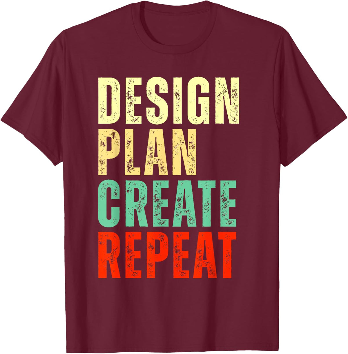 Design Plan Create Repeat Creative Work Process Cycle T-Shirt - Burgundy