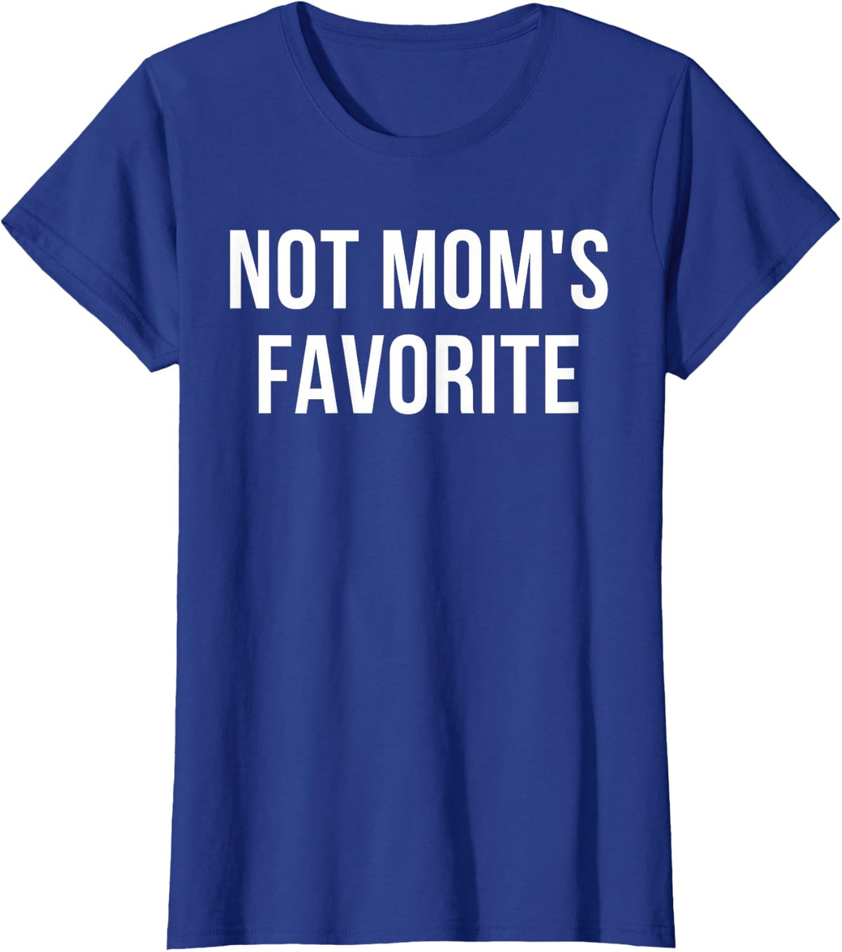 Not Mom's Favorite T-Shirt - Royal Blue