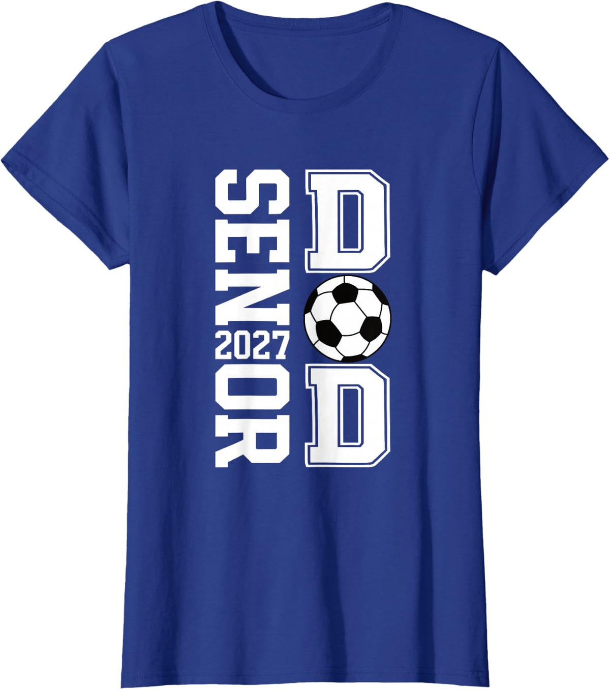 2027 Senior Soccer Team Dad of Soccer Player T-Shirt - Royal Blue