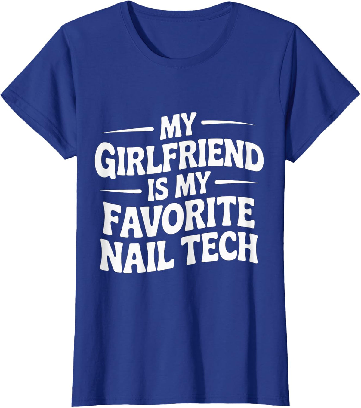 My Girlfriend is My Favorite Nail Tech Manicure Salon - T-Shirt - Royal Blue