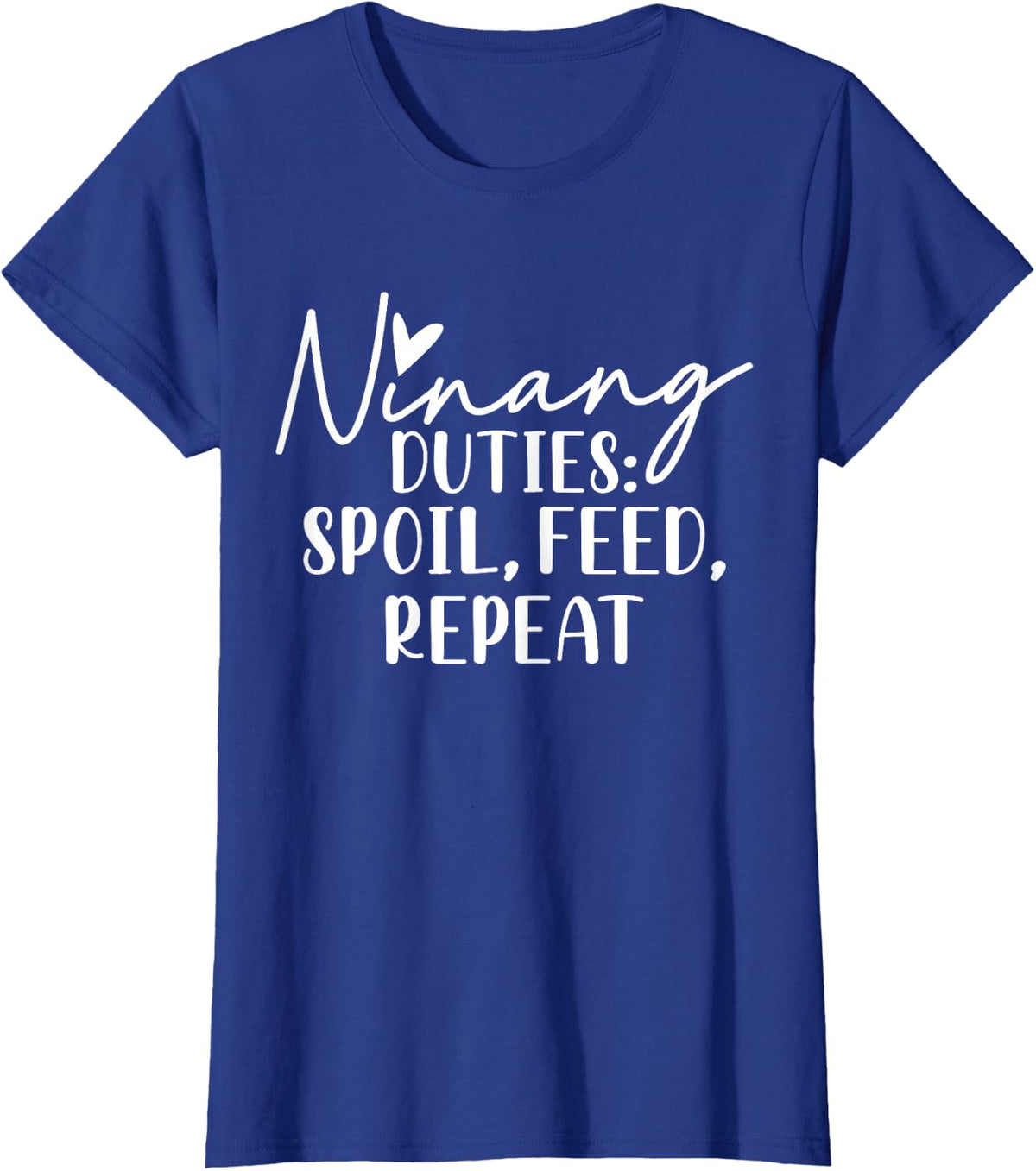 Ninang Duties Spoil, Feed, Repeat Godmother Godmom T-Shirt - Royal Blue
