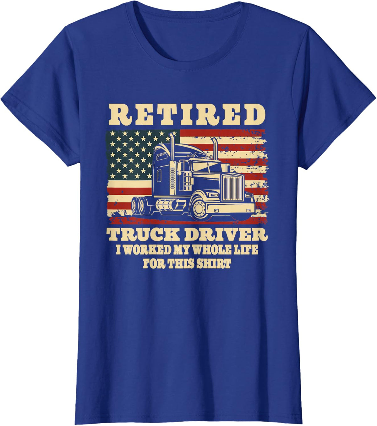 Retired Truck Driver Whole Life Trucker Retirement Party T-Shirt - Royal Blue