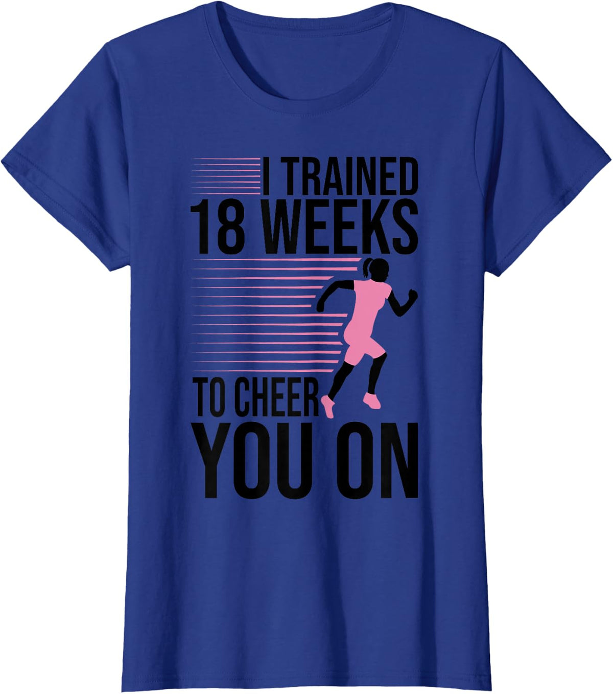 I Trained 18 Weeks To Cheer You On Running Marathon Finisher T-Shirt - Royal Blue