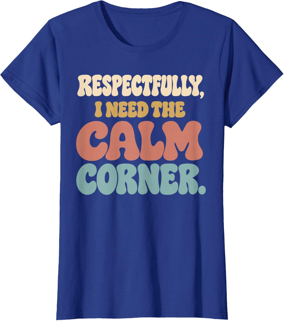 I Need The Calm Corner Funny Special Education Teacher Retro T-Shirt - Royal Blue