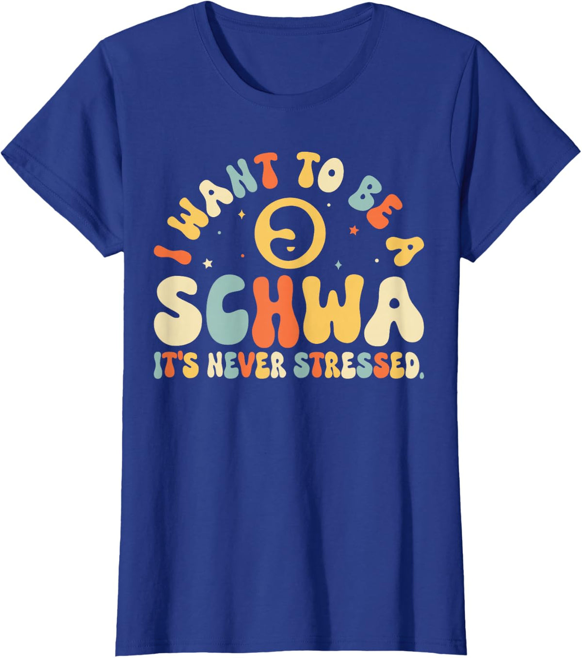 I Want To Be A Schwa It's Never Stressed, Science Of Reading T-Shirt - Royal Blue