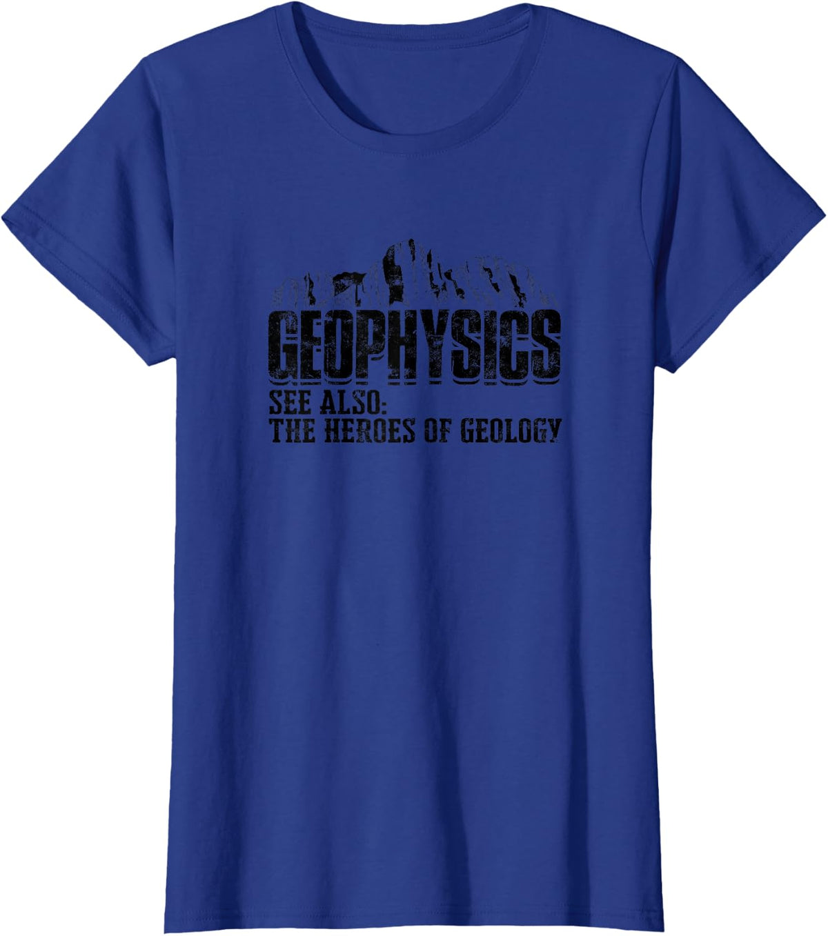 Geophysics See also the heroes of geology - geophysics T-Shirt - Royal Blue