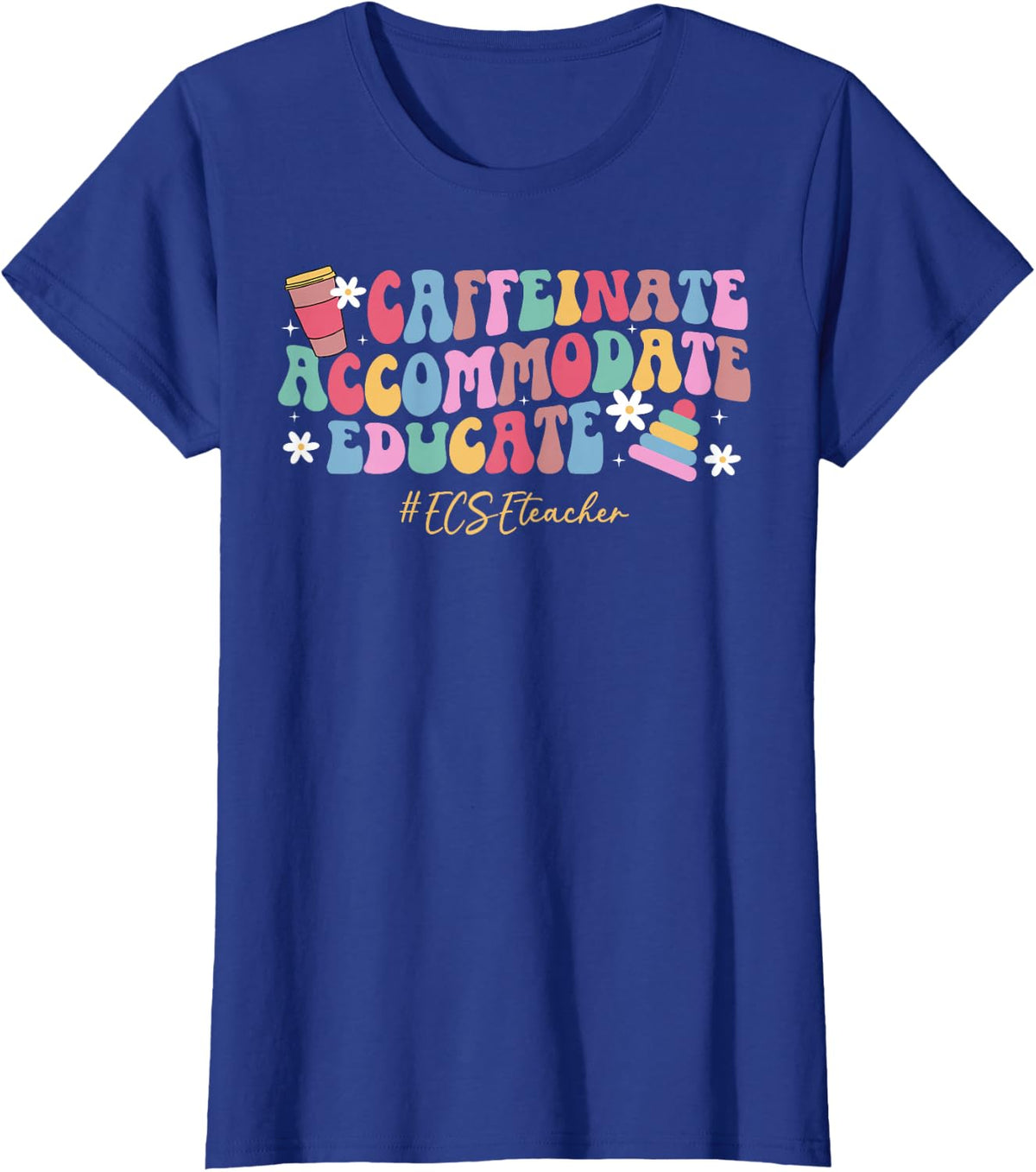 Caffeinate Accomodate ECSE Teacher ECSE Squad ECSE Team T-Shirt - Royal Blue