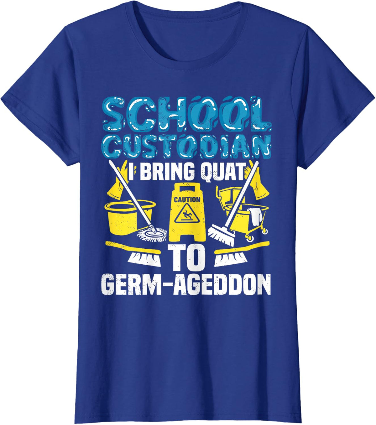 School Custodian Quat Germ-ageddon Janitor Custodial Staff T-Shirt - Royal Blue