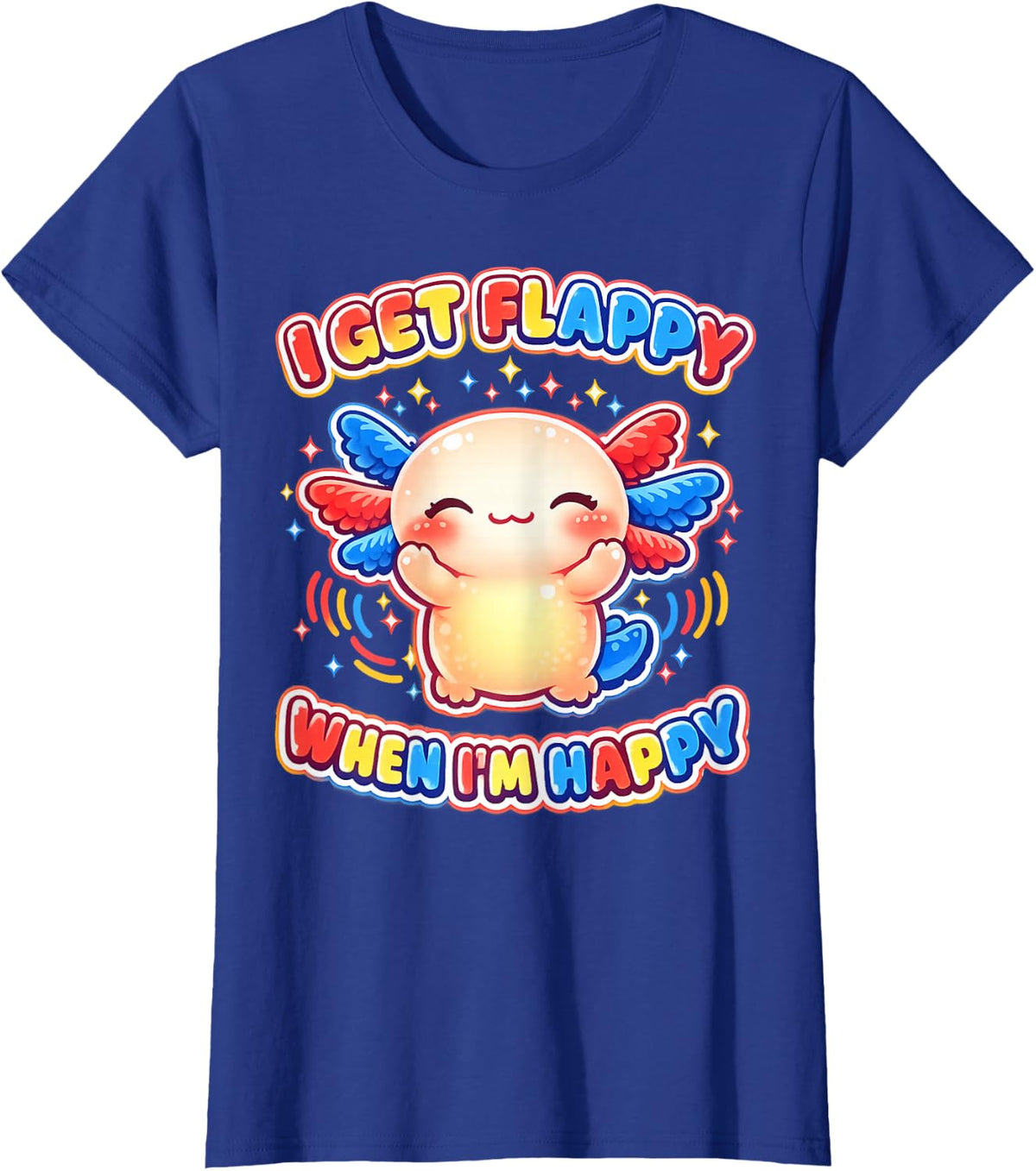 Autism Support Stimming Axolotl I Get Flappy When I'm Happy T-Shirt - Royal Blue