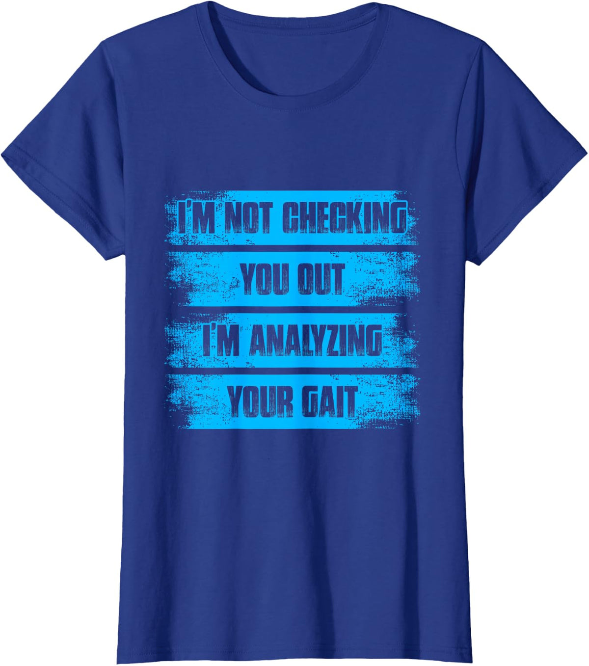 Analyzing Your gait Physical Therapist Physical Therapy T-Shirt - Royal Blue