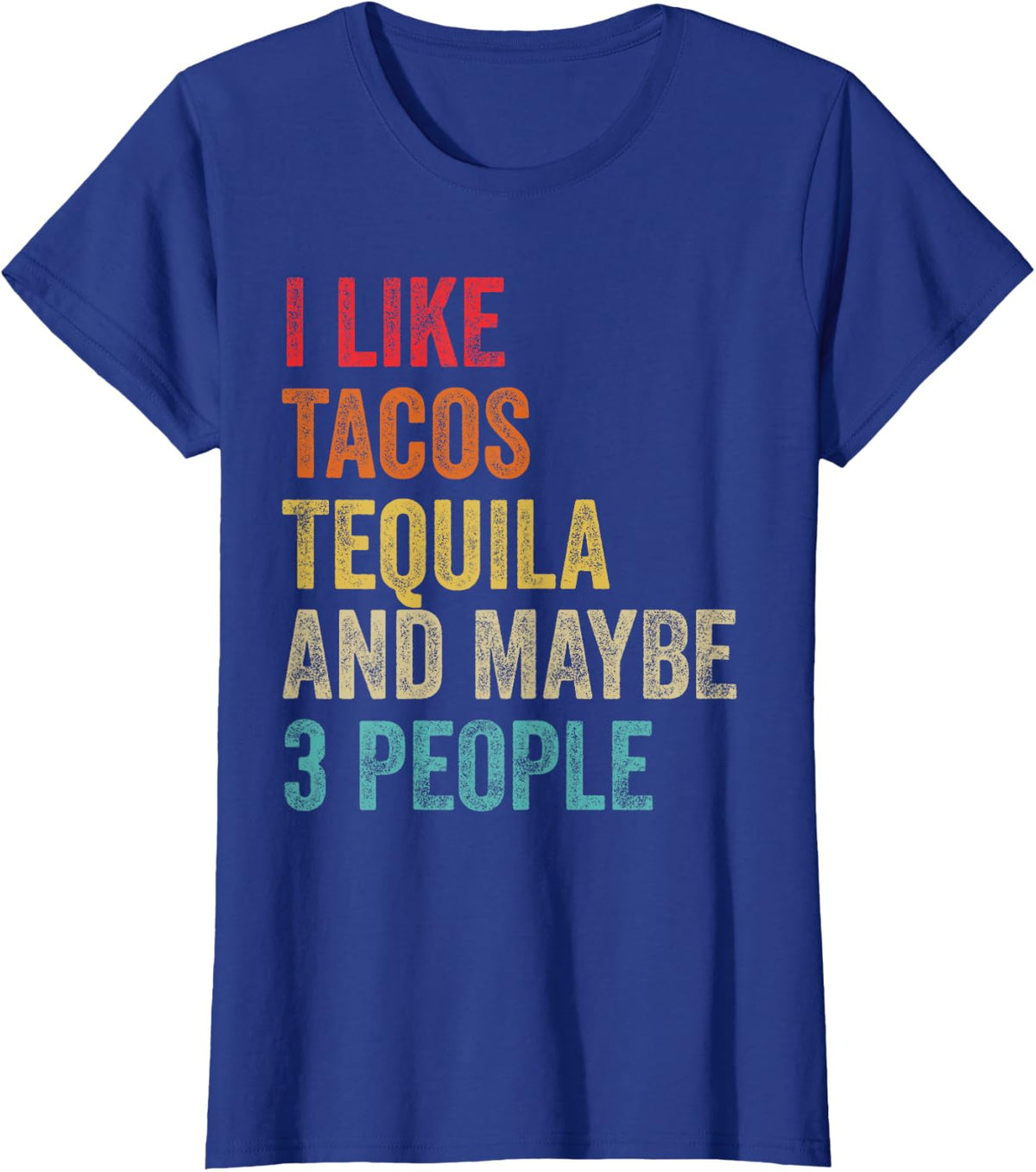 I Like Tacos Tequila & Maybe 3 People Cinco De Mayo Drinking T-Shirt - Royal Blue