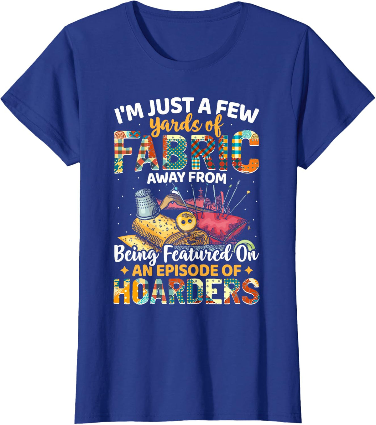 Sewing Pun Tee Quilting Lover Quilter Sewer Novelty T-Shirt - Royal Blue