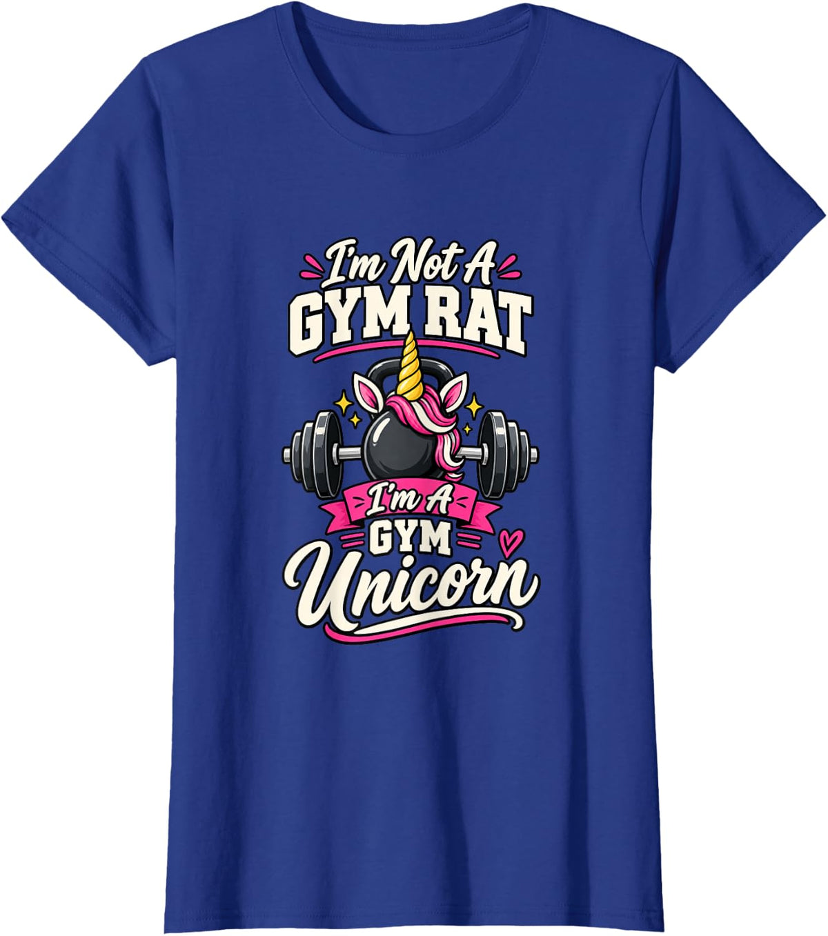 I'm Not A Gym Rat I'm A Gym Unicorn Fitness T-Shirt - Royal Blue