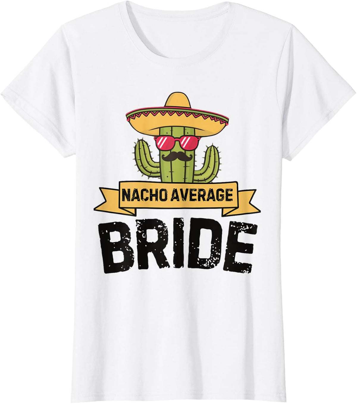 Nacho Average Bride Funny Cinco De Mayo Wedding Party Humor T-Shirt - White